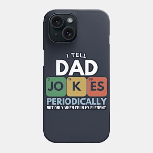 I Tell Dad Jokes Periodically - Funny Fathers Day Gift Phone Case