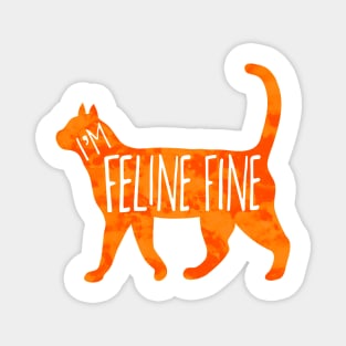 Feline fine - funny cat quote Magnet