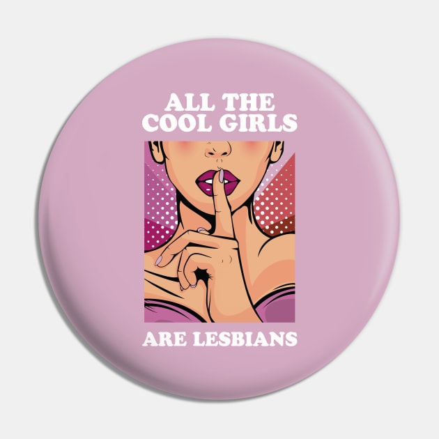 All The Cool Girls Are Lesbians Pin by Hixon House