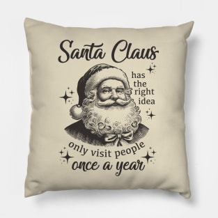 Santa Claus Has The Right Idea - Funny Vintage Christmas Pillow