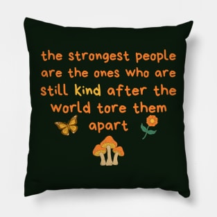 Strongest People Are Those Who Are Kind Pillow