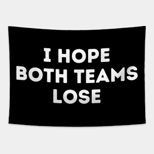 I Hope Both Teams Lose Funny Sports Fan Tapestry