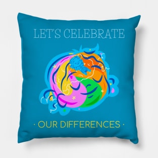 AUTISM AWARENESS - LET'S CELEBRATE OUR DIFFERENCES Pillow