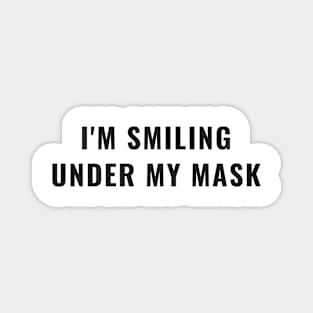 Funny I'm Smiling Under My Mask Social Distancing Mask Facemask Magnet