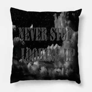 never stop looking up Pillow