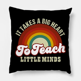 it takes a big hearts to teach little minds Pillow