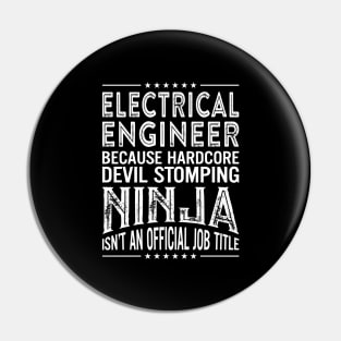 Electric Engineer Because Hardcore Devil Stomping Ninja Is Not An Official Job Title Pin