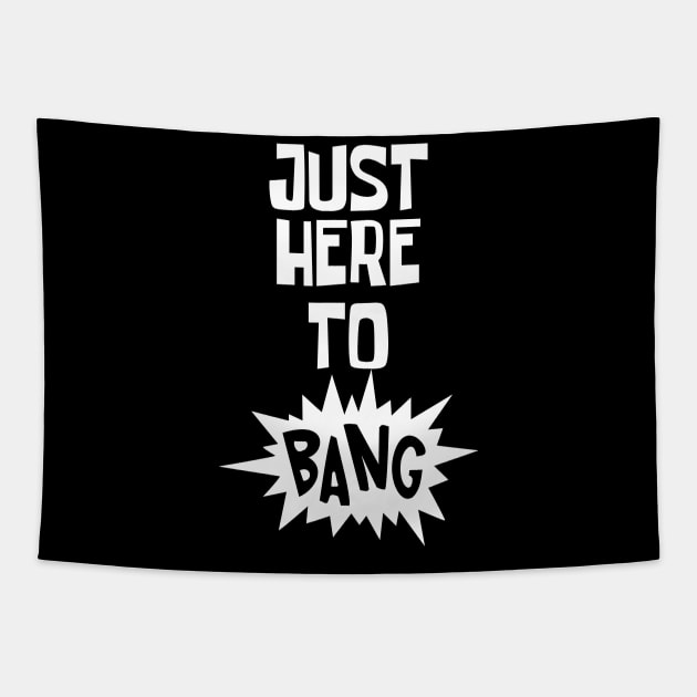 Just Here to Bang Tapestry by CF.LAB.DESIGN