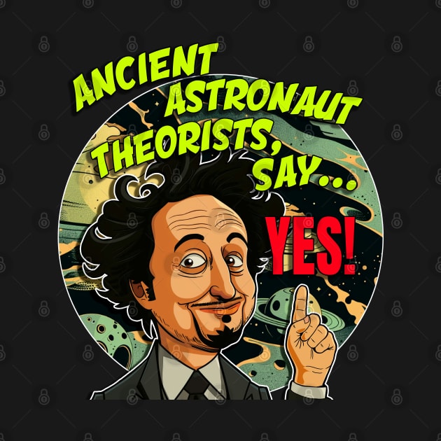 Ancient Aliens Ancient Astronaut Theorists Say Yes by FreddyK