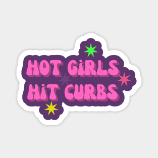 Hot Girls Hit Curbs - Humorous Quote Shirt, Cool Urban Style Tee, Unique Sarcastic Present for Sister or Girlfriend Magnet