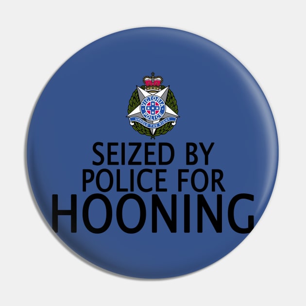 Seized by police for Hooning - VIC Police Pin by hogartharts