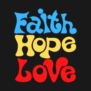 Faith Hope Love T-Shirt