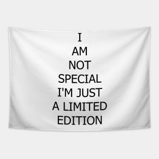 I am not special I'm just a limited edition Tapestry