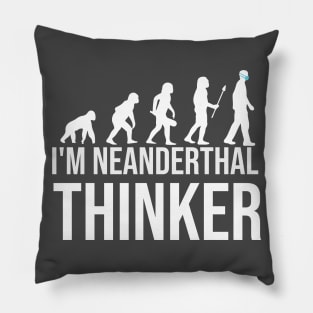 I'm neanderthal thinker texas Mississippi Neanderthal Thinke Pillow