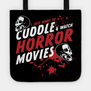 I Just Want To Cuddle And Watch Horror Movies Tote