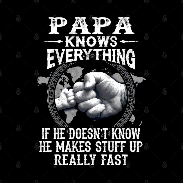 Papa Knows Everything If He Doesn't Know Father's Day by SuperMama1650