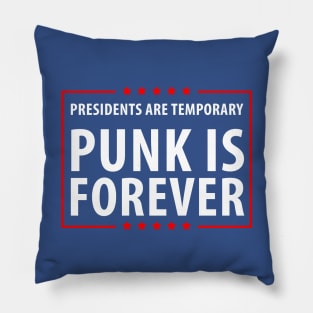 Presidents are temporary Punk is Forever Pillow