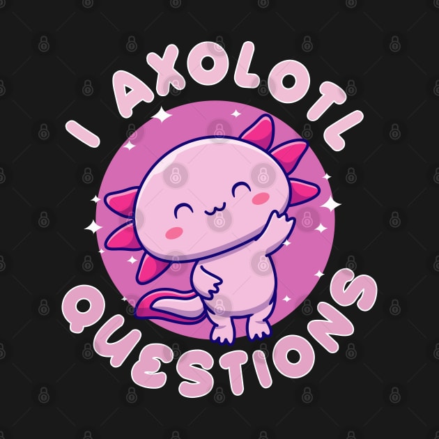 I Axolotl Questions by TheAwesome