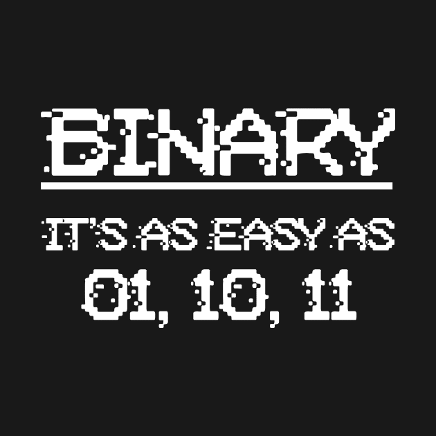 BINARY - 01,10,11 by wearthistee