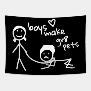 Boys Make Gr8 Pets Shirt Funny Boys Make Great Pets Tapestry