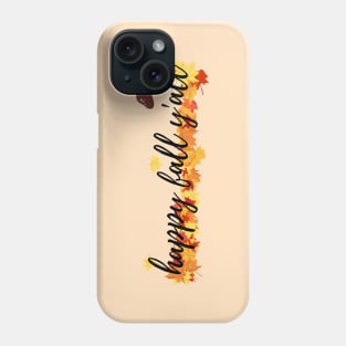 Happy Fall Y'all 2 Fall Time Autumn Leaves Phone Case