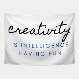 Creativity is intelligence having fun Tapestry