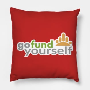 Go Fund Yourself Pillow