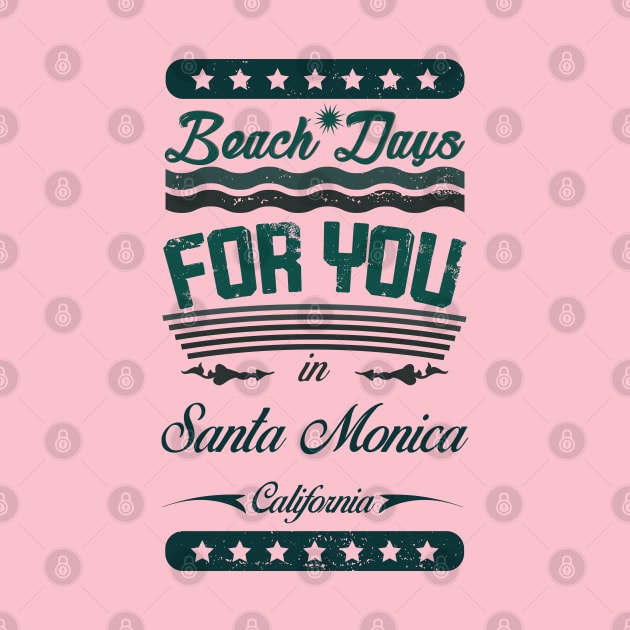 Beach Days for you in Santa Monica Beach - California (dark lettering lettering t-shirt) by ArteriaMix