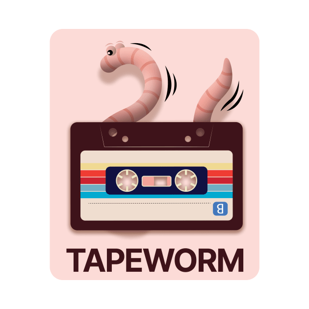 Tapeworm. A worm that eats tapes. by MrPila