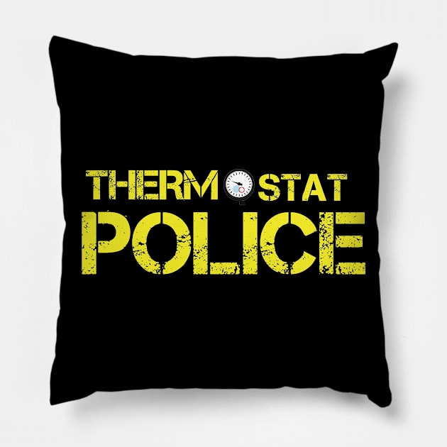 THERMOSTAT POLICE Pillow by AwesomeHumanBeing