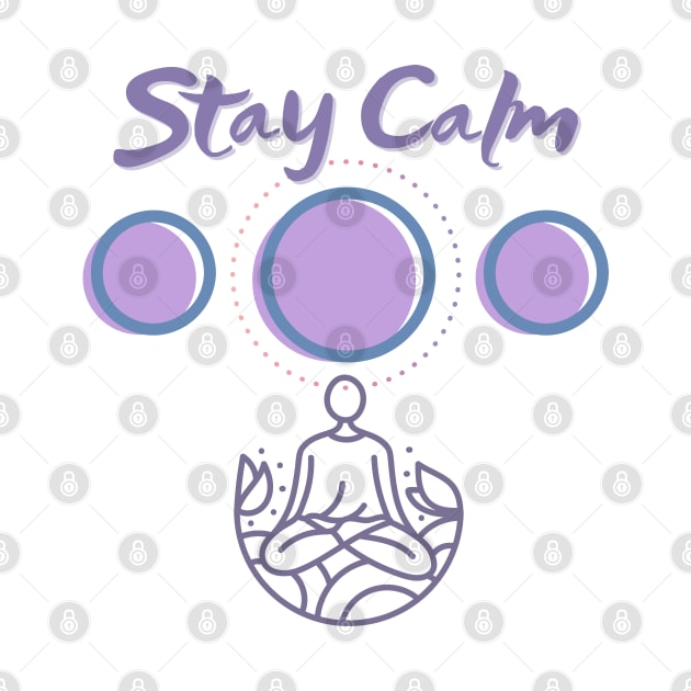 Stay Calm - Peace - Meditation - Relax - Wellness by HalfPastStarlight