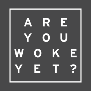 Are you woke yet? White logo T-Shirt