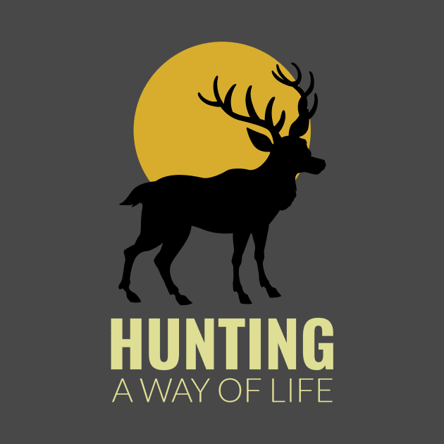 Hunting A Way Of Life by Be Yourself Tees