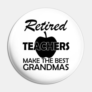 Retired Teachers Make the best grandmas Pin