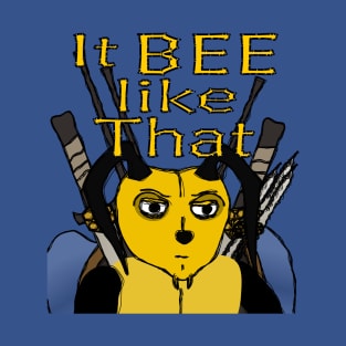 It Bee like that T-Shirt