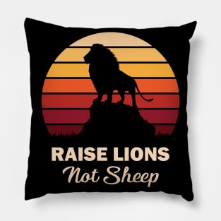 Raise Lions Not Sheep Pillow