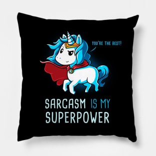 Sarcasm is my superpower! I'm Magical Unicorn!  Cute Funny Cool Unicorn Lover Quote Animal Lover Artwork Pillow