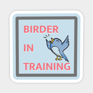 Birder in training Magnet