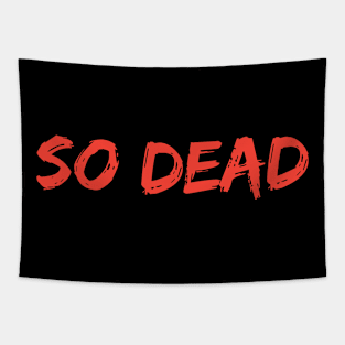 so dead Tapestry