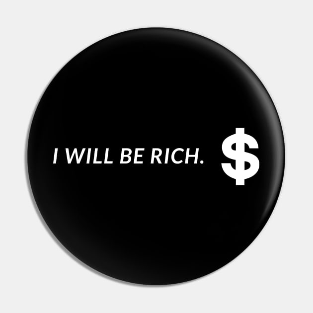 I will be rich Pin by SYLPAT