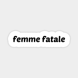 Femme Fatale Magnet