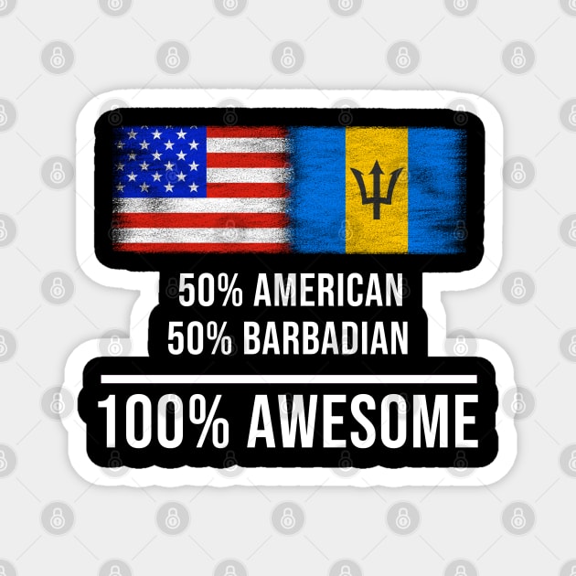 50% American 50% Barbadian 100% Awesome - Gift for Barbadian Heritage From Barbados Magnet by Country Flags