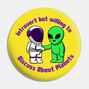 Introvert but willing to discuss about space Pin