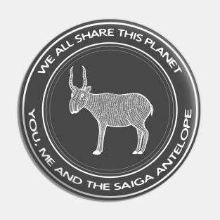 We All Share This Planet - You, Me and the Saiga Antelope - animal design Pin