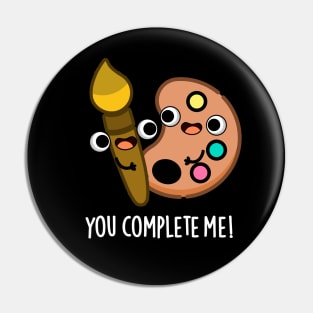 You Complete Me Funny Artist Pun Pin