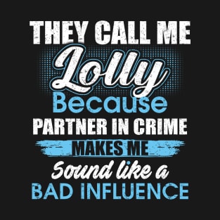 They Call Me lolly Because Partner In Crime T-Shirt