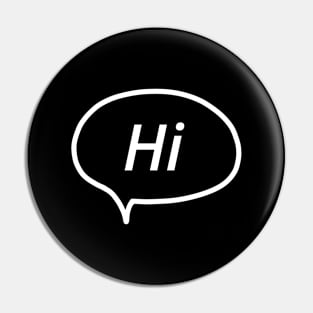 "Hi" in chat bubble Minimal Design Pin