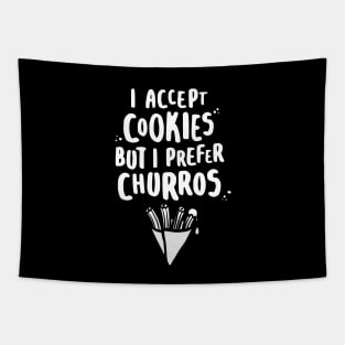 I Accept Cookies But I Prefer Churros - W Tapestry