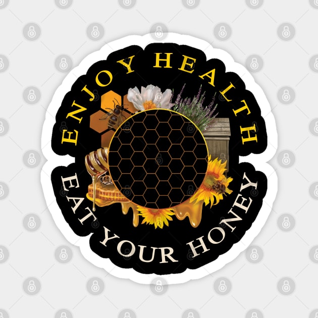 Enjoy health eat your honey Magnet by TeeText