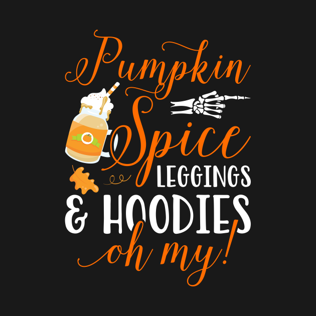 Pumpkin Spice Leggings and Hoodies Oh My - Coffee - T-Shirt